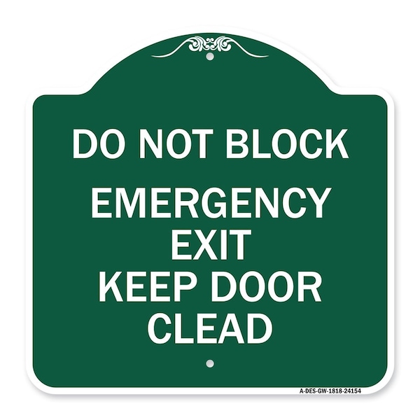 Do Not Block Emergency Exit Door Keep Clear, Green & White Alum Sign, 18" L, 18" H, GW-1818-24154